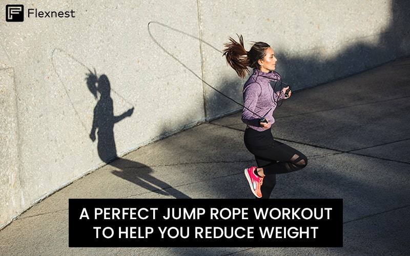 A Perfect Jump Rope Workout To Help You Reduce Weight – Flexnest