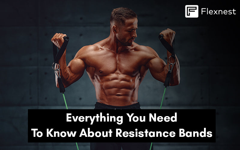 EVERYTHING YOU NEED TO KNOW ABOUT RESISTANCE BANDS